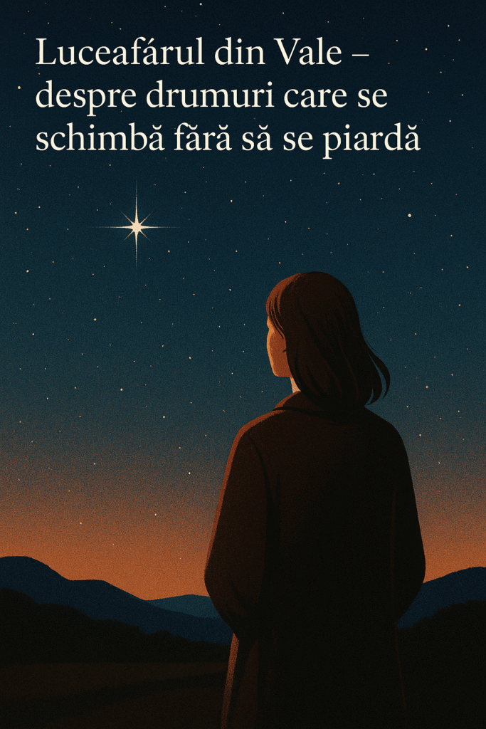 Luceafărul din Vale – despre drumuri care se schimbă fără să se piardă „Ilustrație digitală cu o femeie într-o vale, privind un luceafăr pe cerul nopții, simbol al schimbării și al curajului de a merge mai departe.”
